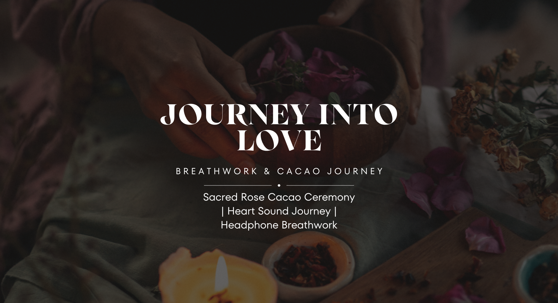 Journey Into Love Breathwork &amp; Cacao Ceremony 