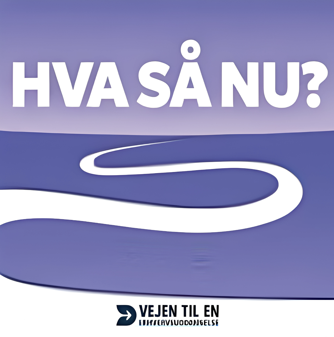 HVA SÅ NU?