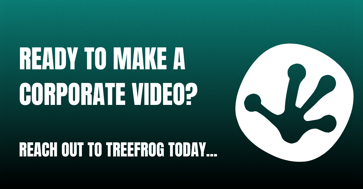 Corporate video production agency call-to-action graphic encouraging businesses to contact Treefrog for corporate video services.