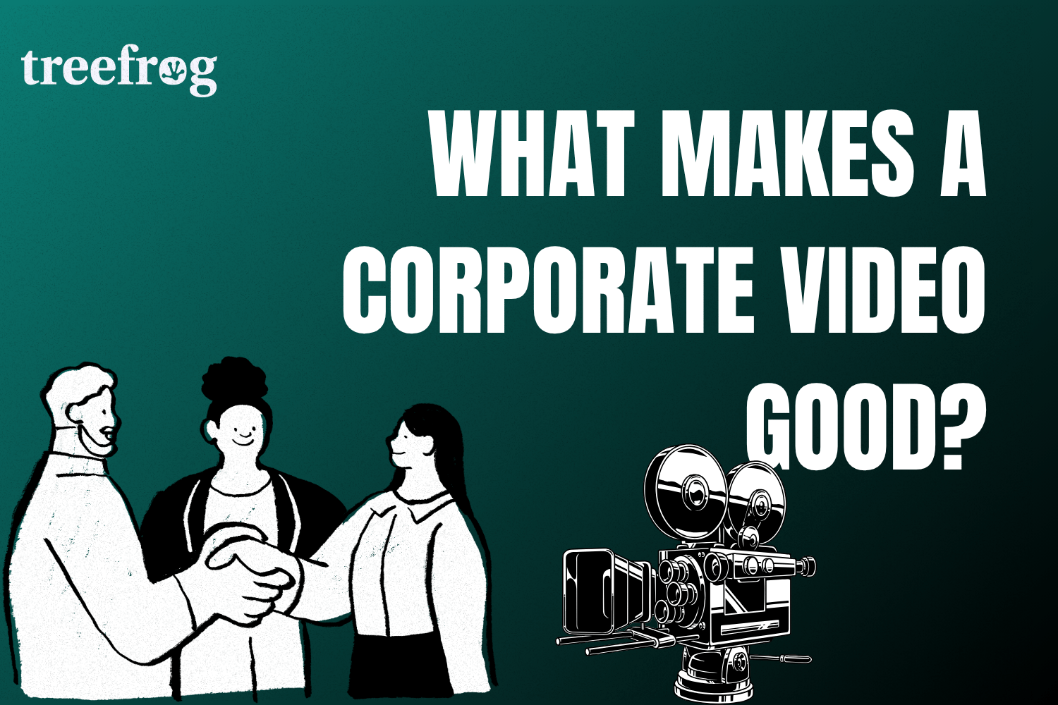 Illustrated corporate video production blog header with business people shaking hands beside a professional film camera and the text “What Makes a Corporate Video Good?”