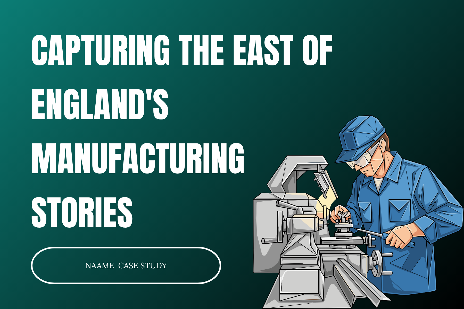 NAAME video production case study by Treefrog, capturing manufacturing stories across the East of England.