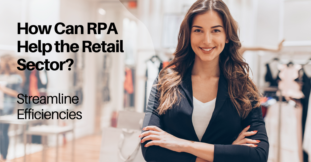 A smiling woman with brown hair wearing a black blazer and white shirt, standing in a retail store with clothing racks in the background, next to text that reads 'How Can RPA Help the Retail Sector?' and 'Streamline Efficiencies.'
