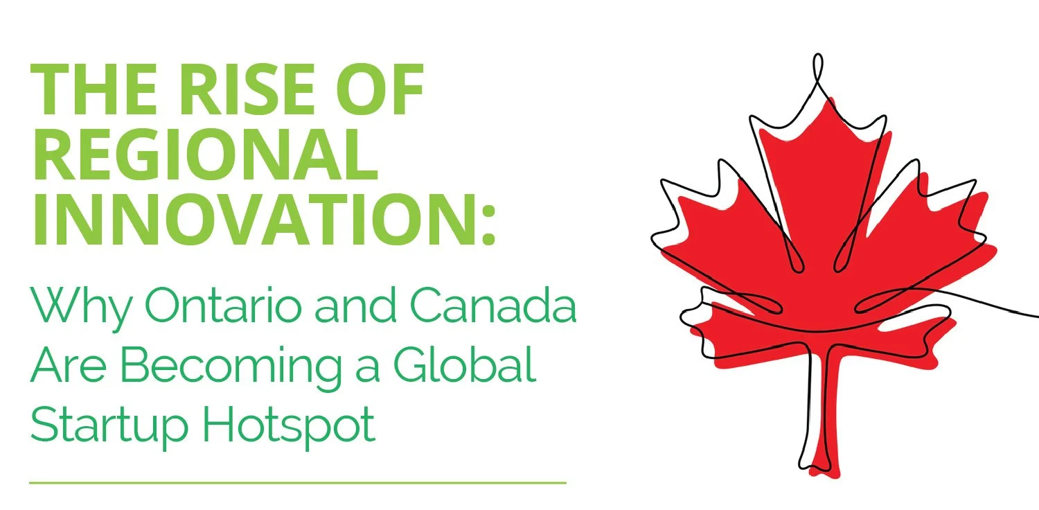 The Rise of Regional Innovation: Why Ontario and Canada Are Becoming a Global Startup Hotspot