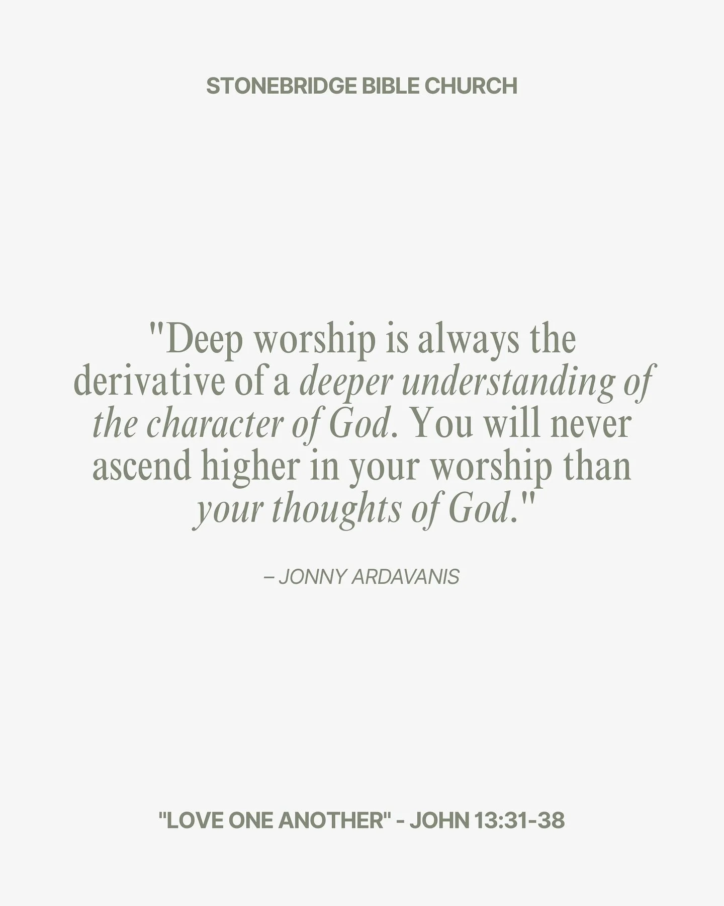 &ldquo;Deep worship is always the derivative of a deeper understanding of the character of God. You will never ascend higher in your worship than your thoughts of God.&rdquo; @jonnyardavanis

From Sunday&rsquo;s message &ldquo;Love One Another&rdquo;