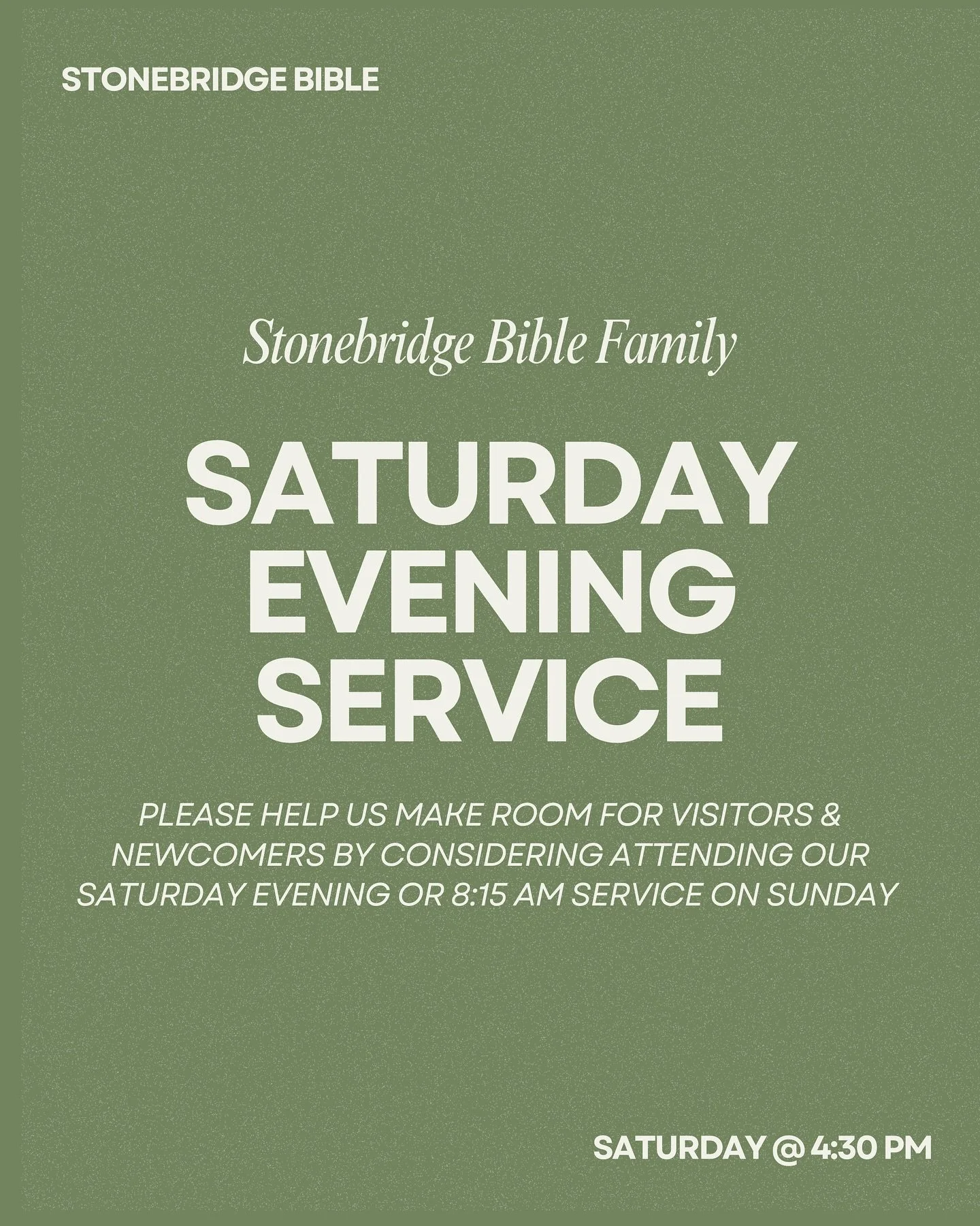 Stonebridge Bible Family, Please help us make room for visitors & newcomers by considering attending our Saturday evening or 8:15AM service on Sunday!