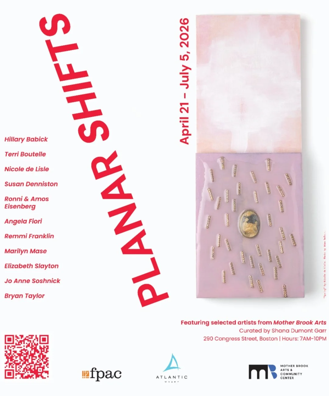 Planar Shifts Opens tonight!! We hope you can join us 
Reception: April 23, 5-7pm
Location: Gallery at Atlantic Wharf 
290 Congress St, Boston, MA

This exhibit, organized by MBACC Curator in Residence Shana Dumont Garr, features work by 12 MBACC Res