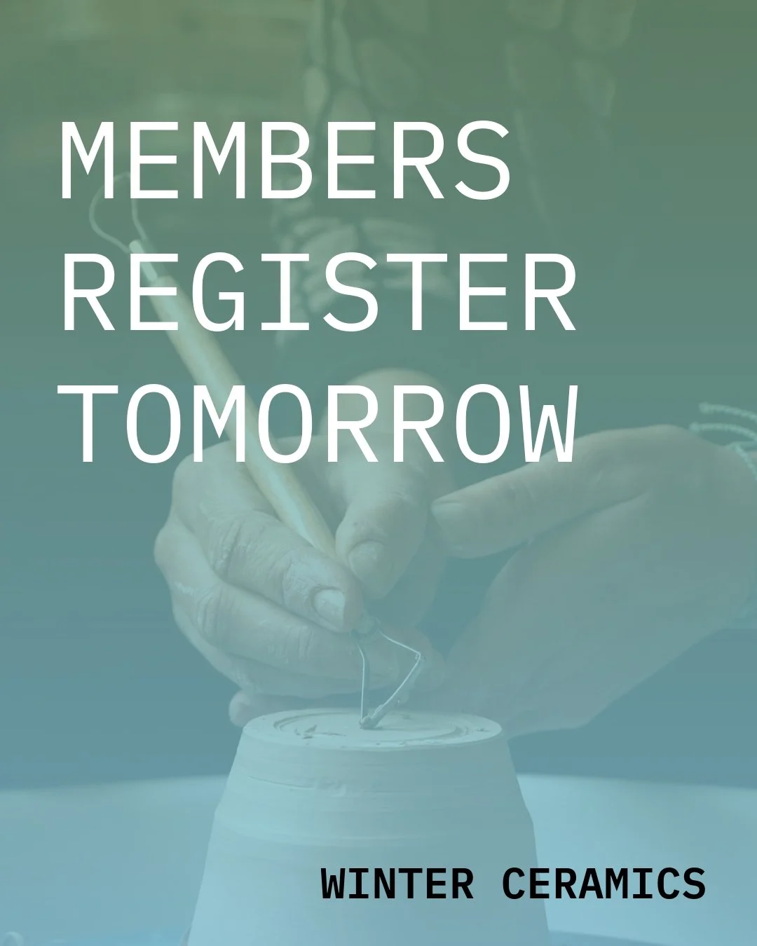 Members, winter ceramics registration is planned to open tomorrow at 9am. Take a look at the classes and have your first choice ready. 
Public registration Thursday, October 22 at 11am.