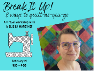 WORKSHOP: Melissa Marginet - "Break it up: Quilt as you go"