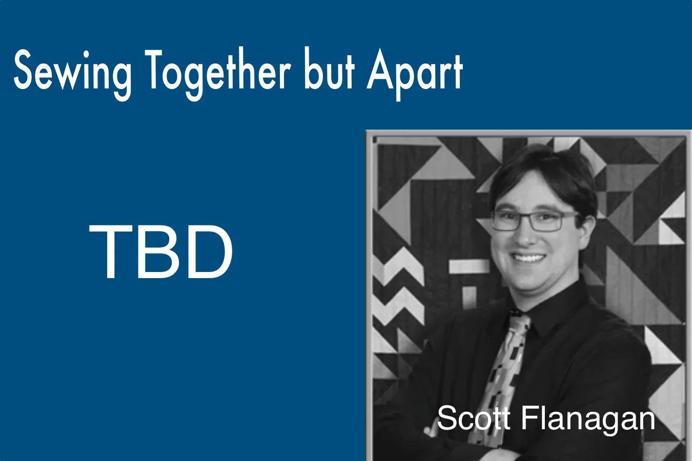 Sewing Together But Apart with TBD and Scott Flanagan