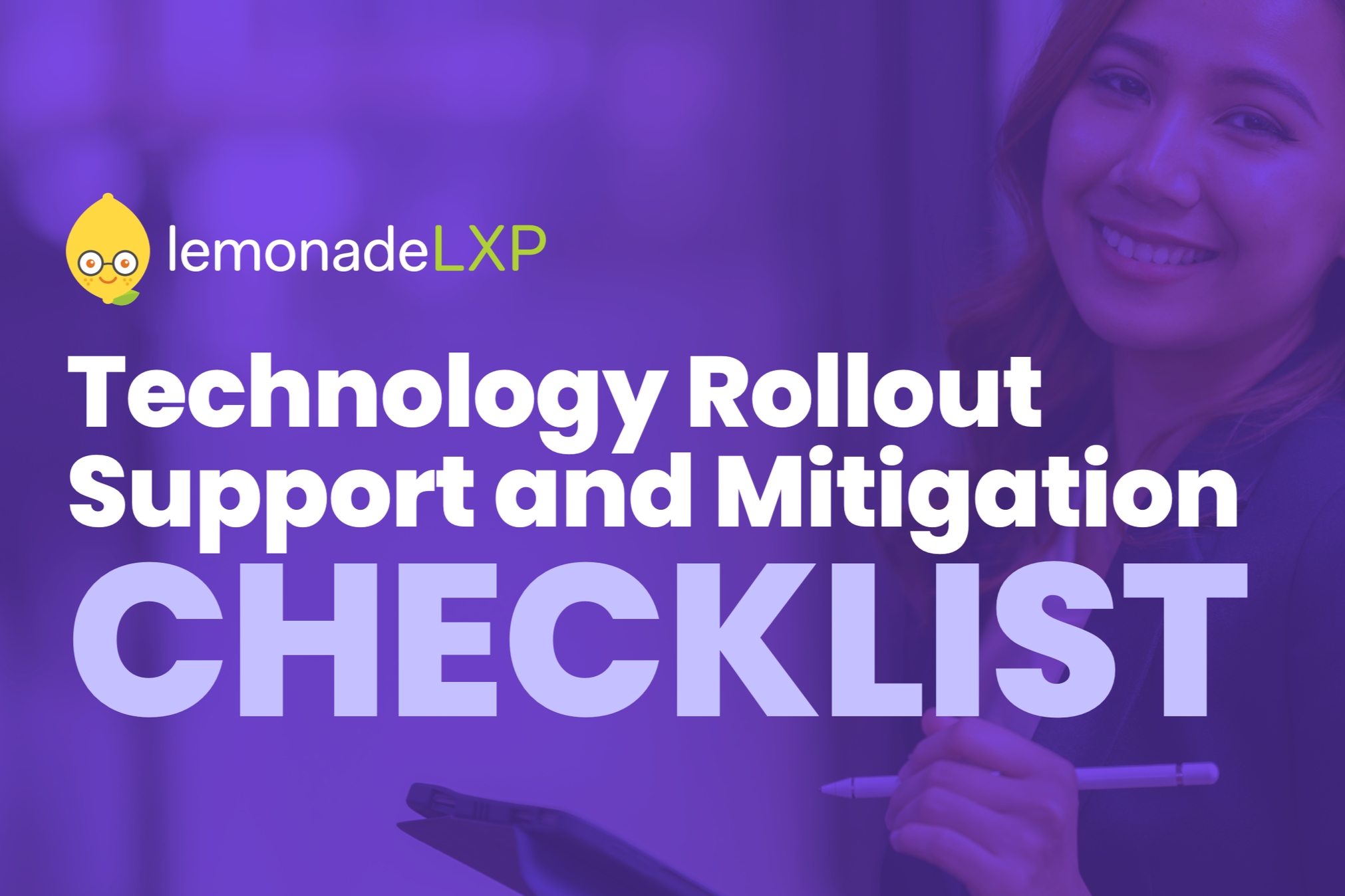 Lemonade LXP logo with character resembling a lemon and glasses, background of a woman smiling with a pen and tablet, purple overlay, text reads 'Technology Rollout Support and Mitigation Checklist'.