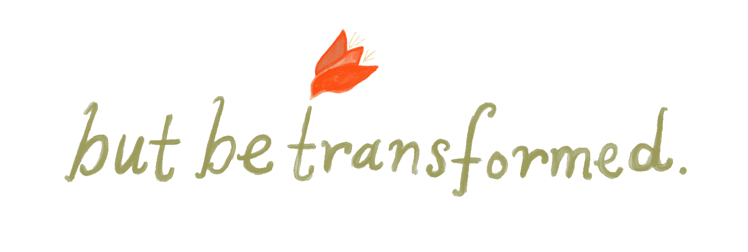 but be transformed