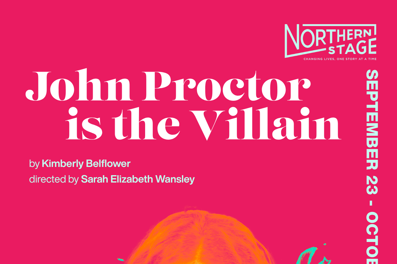 Northern Stage - John Proctor is the Villain