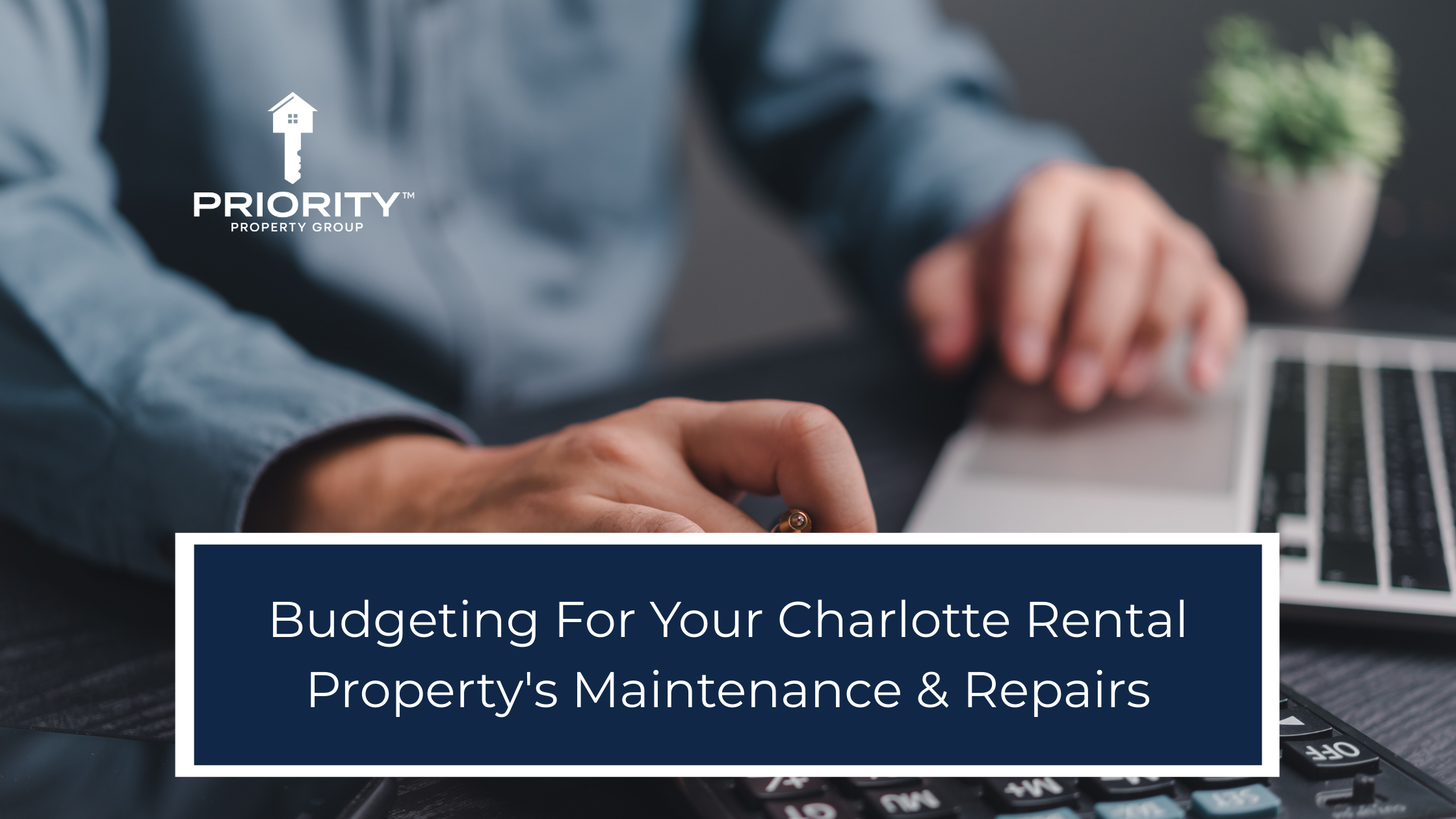 Budgeting For Your Charlotte Rental Property's Maintenance &amp; Repairs