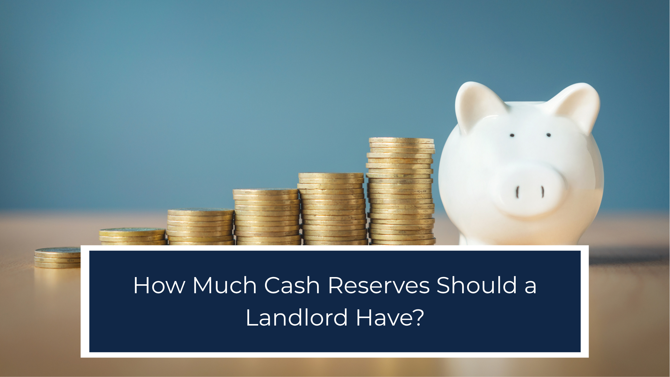 How Much Cash Reserves Should a Landlord Have?