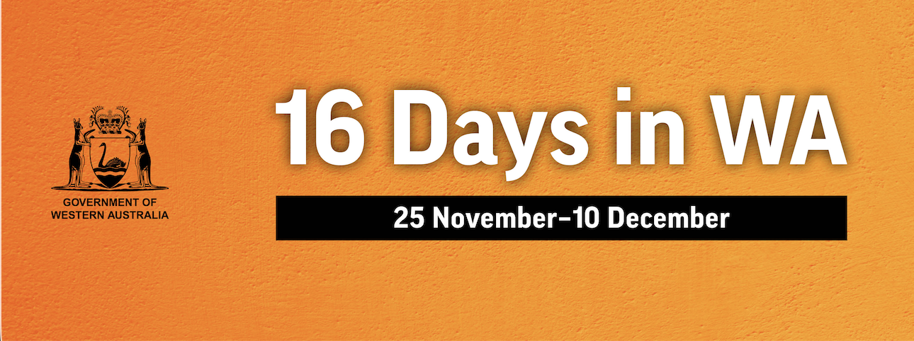Orange background with the logo of the Government of Western Australia, and text stating '16 Days in WA' with the dates '25 November-10 December'.