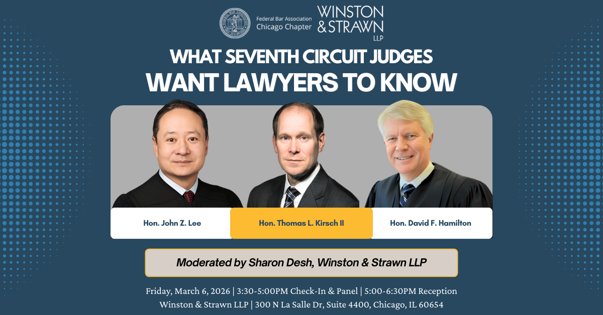 What Seventh Circuit Judges Want Lawyers to Know federal bar association chicago chapter winstron & strawn llp march 6, 2026