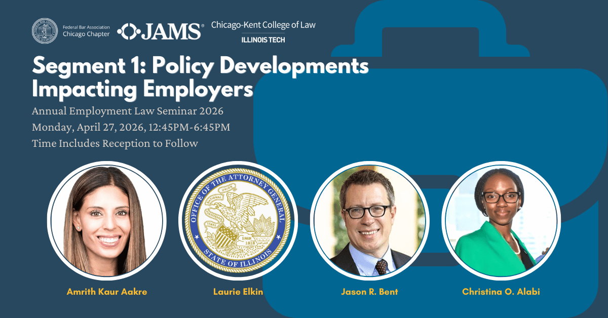 Policy Developments Impacting Illinois Employers federal bar association chicago chapter