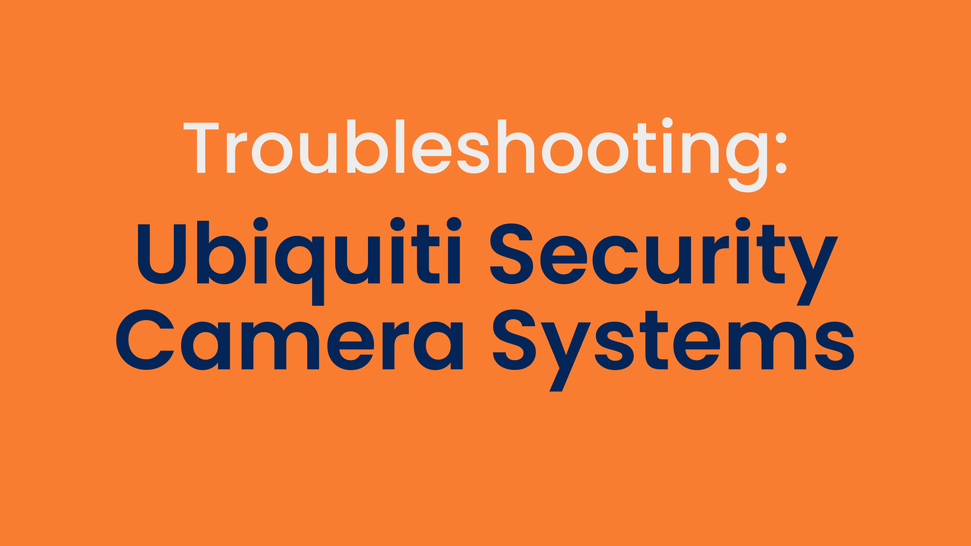 Troubleshooting Your Ubiquiti Security Camera System