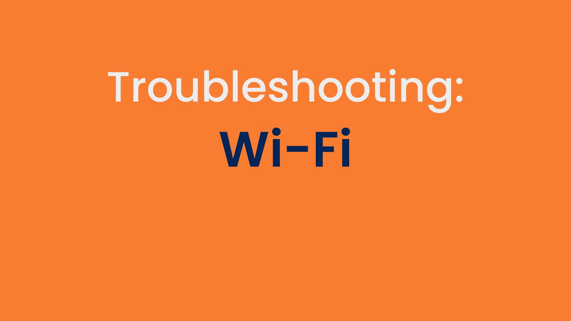 Wi-Fi Troubleshooting You Can Try At Home