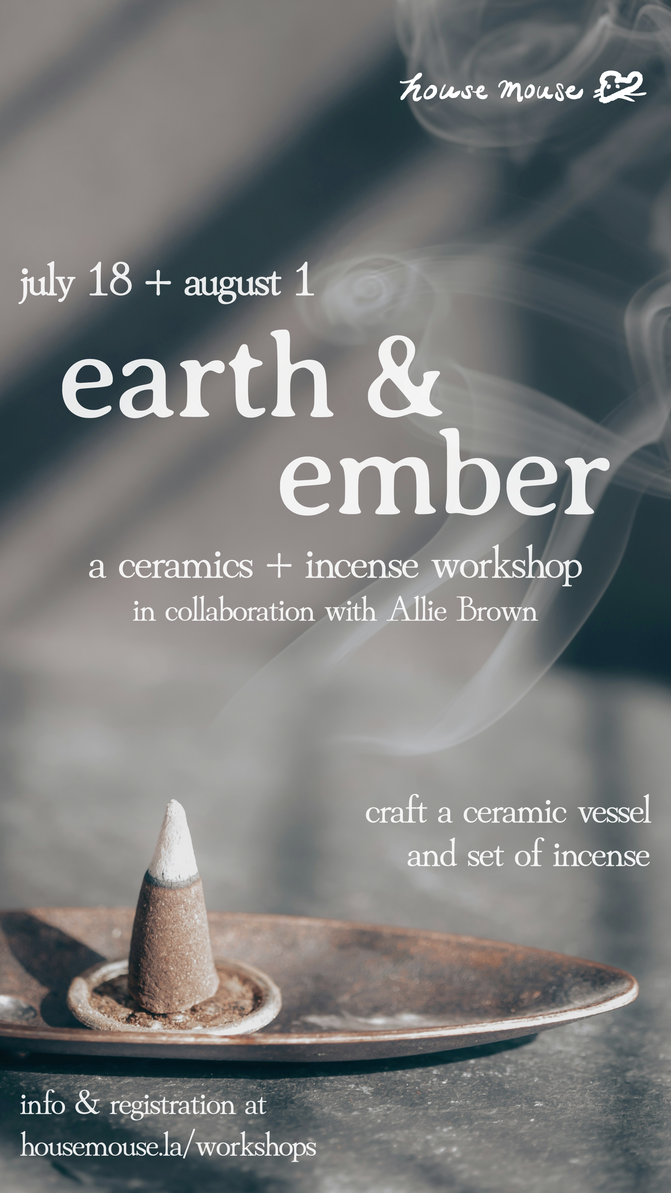 Earth & Ember:  A Ceramics + Incense Workshop | July 18 & Aug 1