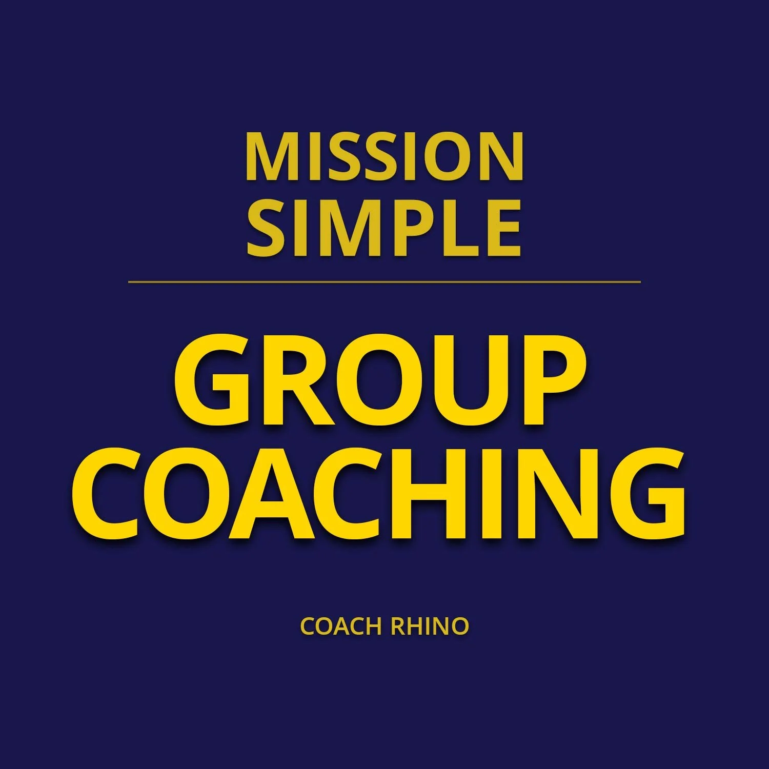 Program cover titled 'Mission Simple, Group Coaching' by Coach Rhino with a dark blue background and yellow text.