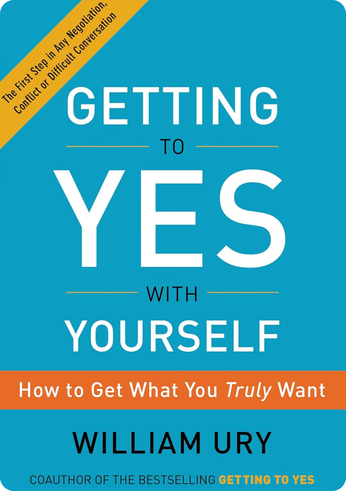 Getting to Yes with Yourself: (and Other Worthy Opponents)