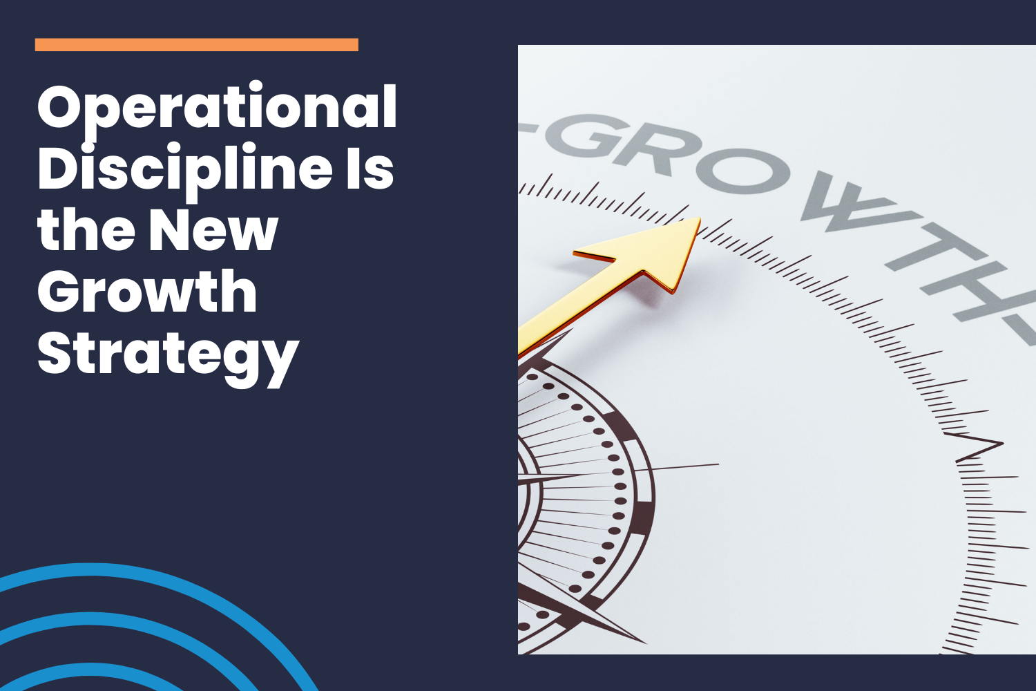 Operational Discipline Is the New Growth Strategy