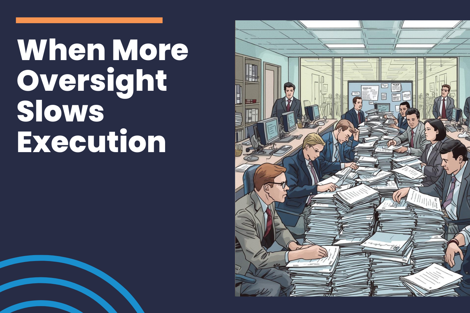 When More Oversight Slows Execution