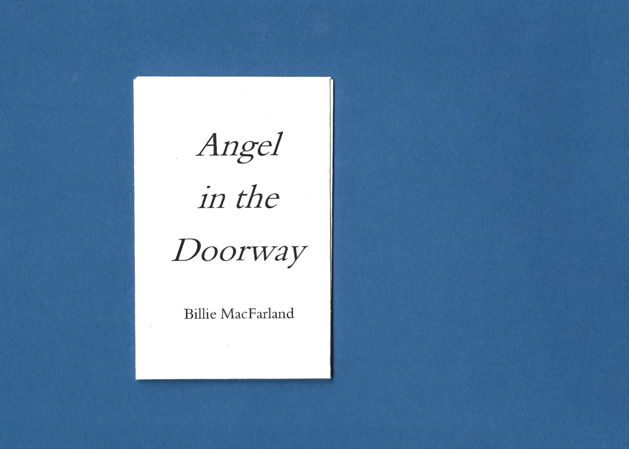 Angel in the Doorway (2024)
Limited run single page poetry zine,

Page 1/5