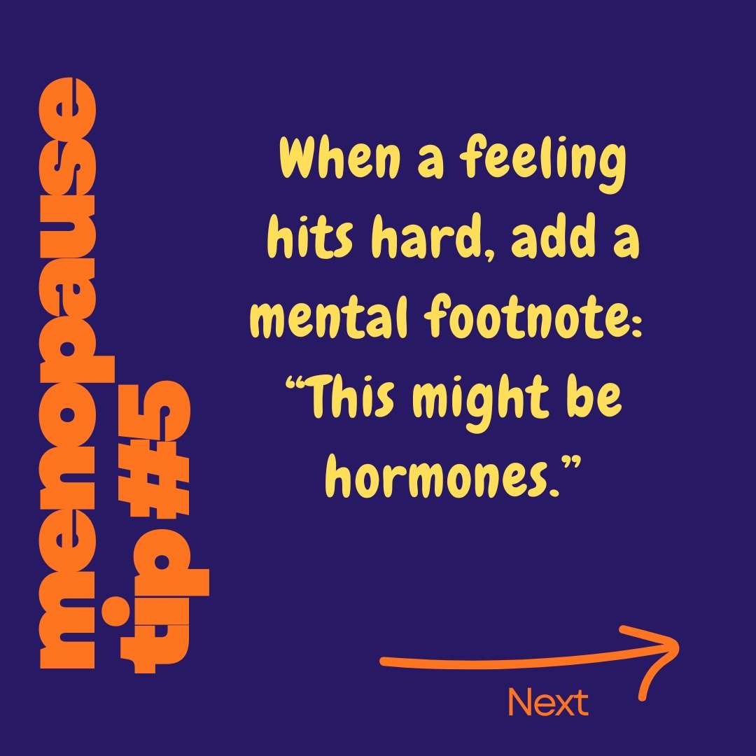 Today&rsquo;s menopause tip:
When your emotions go from zero to Greek tragedy in 0.4 seconds, try adding this mental footnote:

&ldquo;Might be hormones.&rdquo;

It doesn&rsquo;t make the feeling invalid &mdash; it just helps you understand why someo