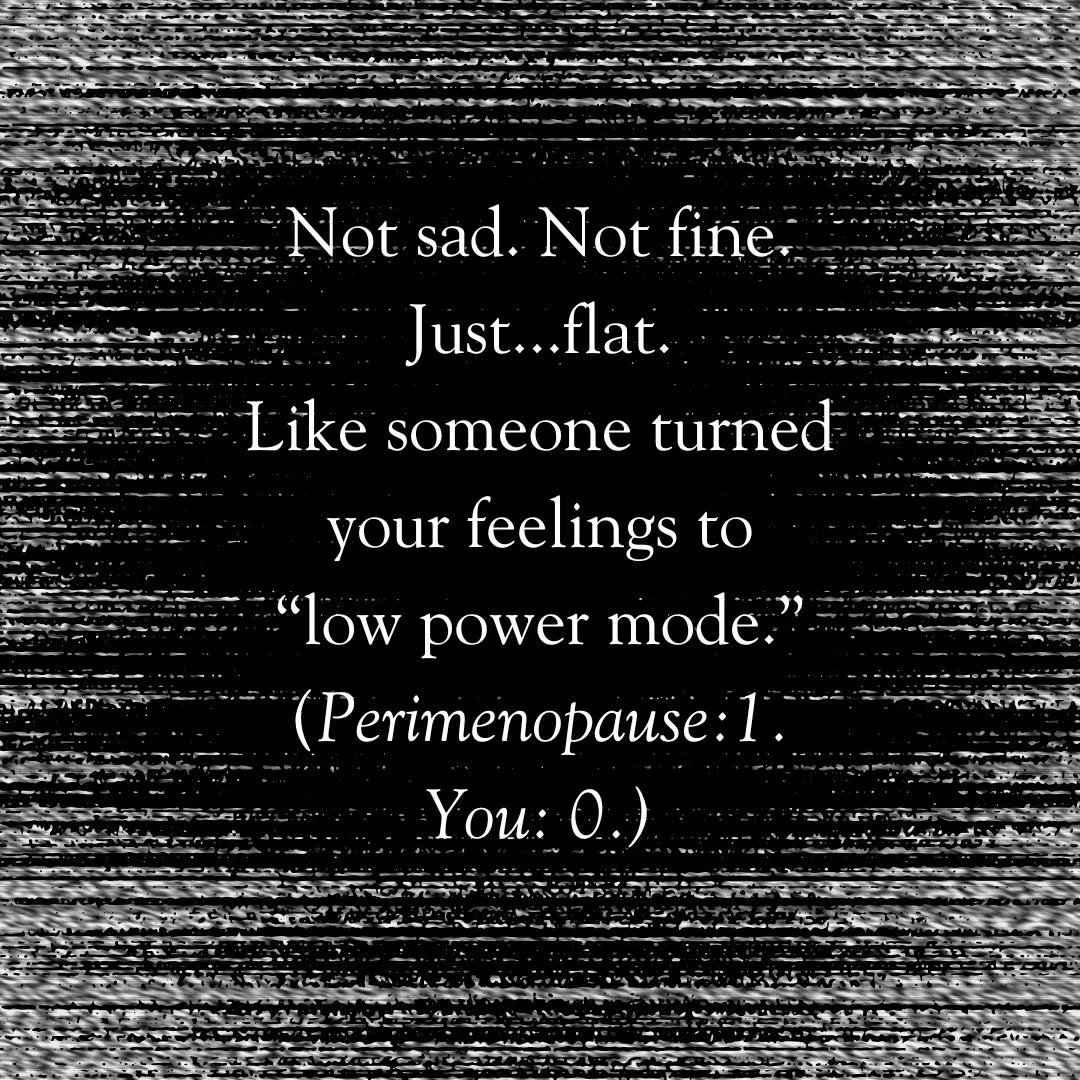 Ever feel like you&rsquo;re not sad&hellip; you&rsquo;re just flat?

In perimenopause, emotional flatness can come from depletion (sleep disruption + nervous system strain + relentless load)&hellip; or it can be depression&hellip; or both.

Therapy h