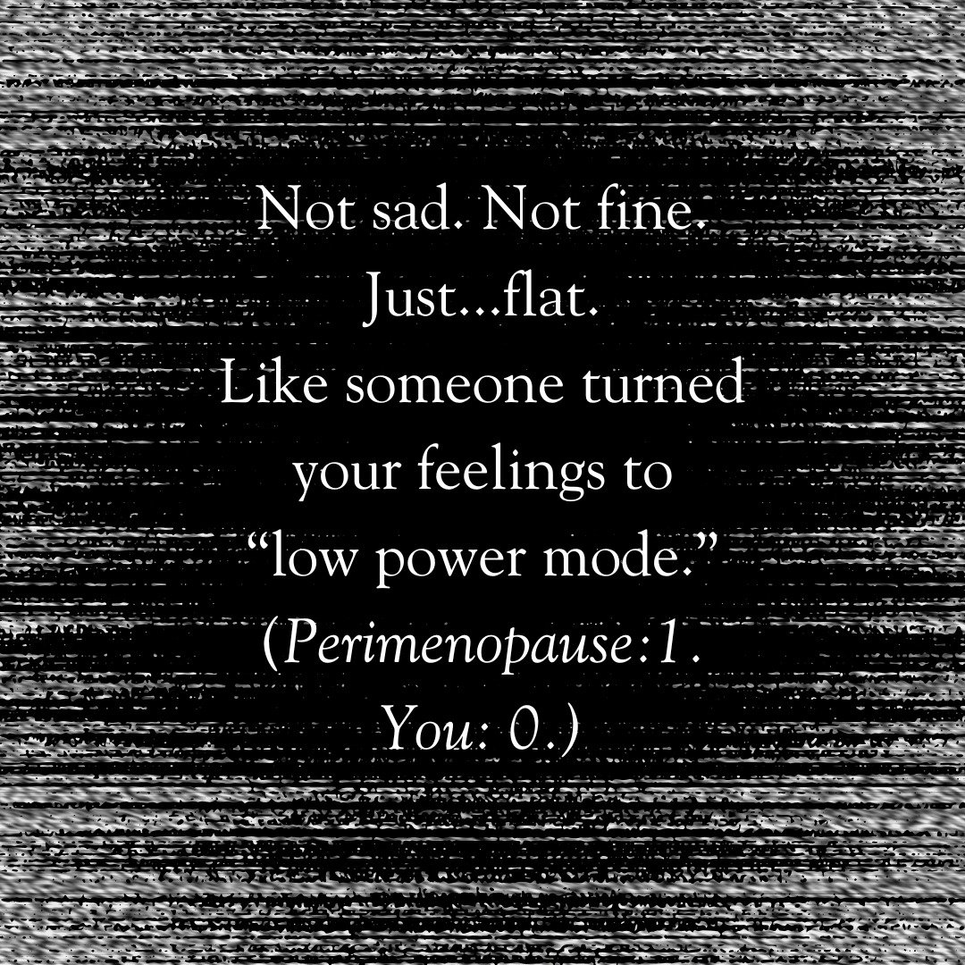 Ever feel like you&rsquo;re not sad&hellip; you&rsquo;re just flat?

In perimenopause, emotional flatness can come from depletion (sleep disruption + nervous system strain + relentless load)&hellip; or it can be depression&hellip; or both.

Therapy h