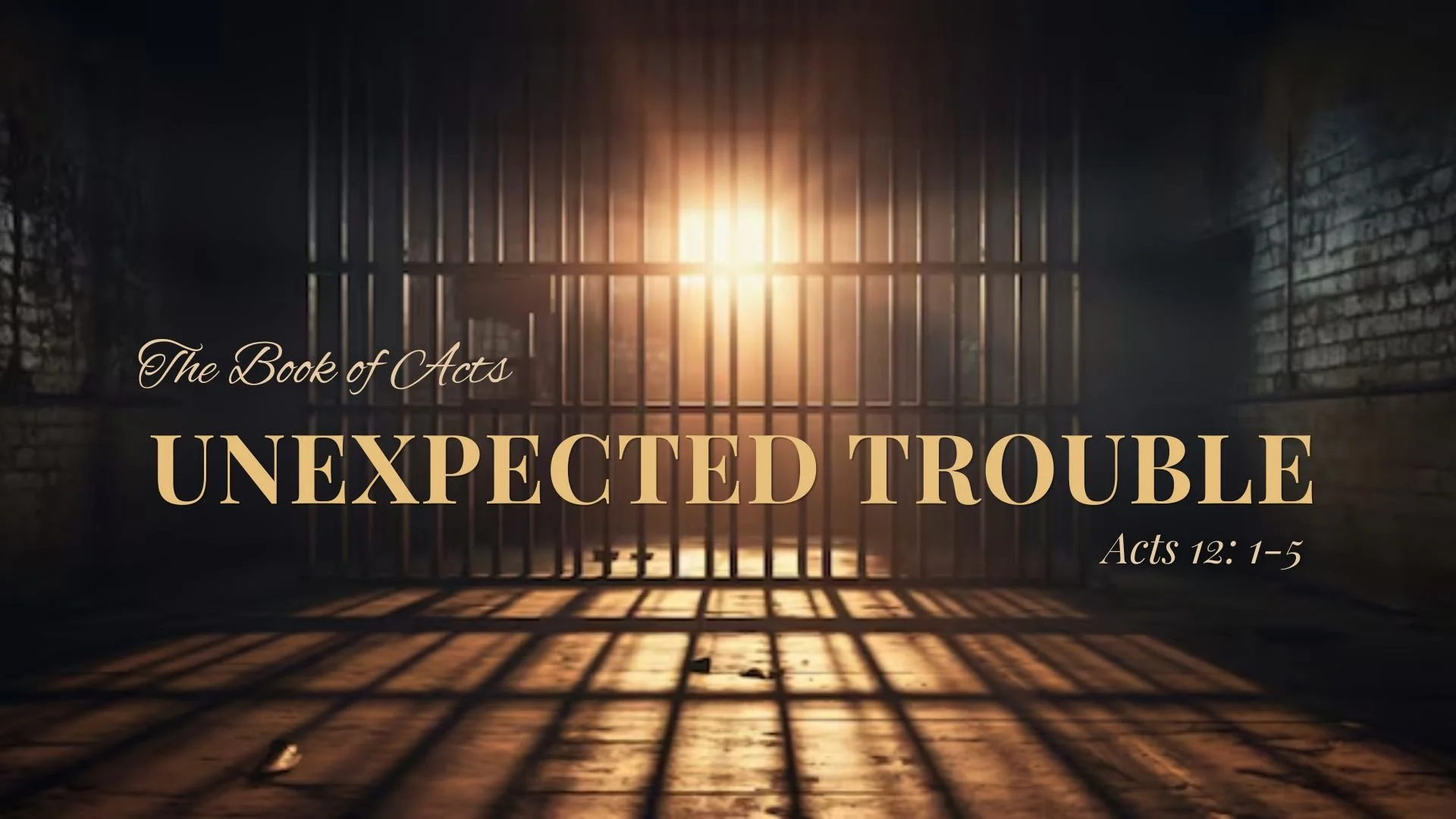 The Book of Acts: Unexpected Trouble (Acts 12:1-5)