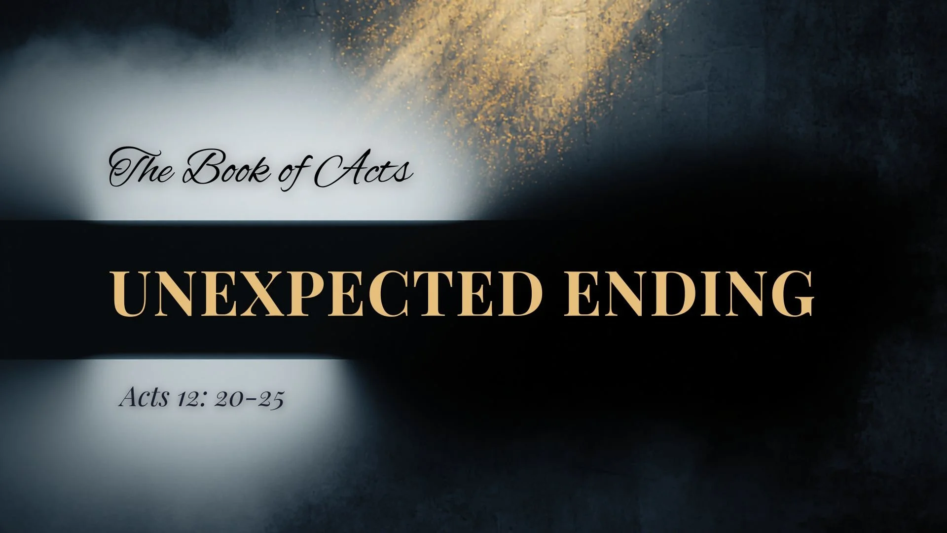 The Book of Acts: Unexpected Ending (Acts 12: 20-25)