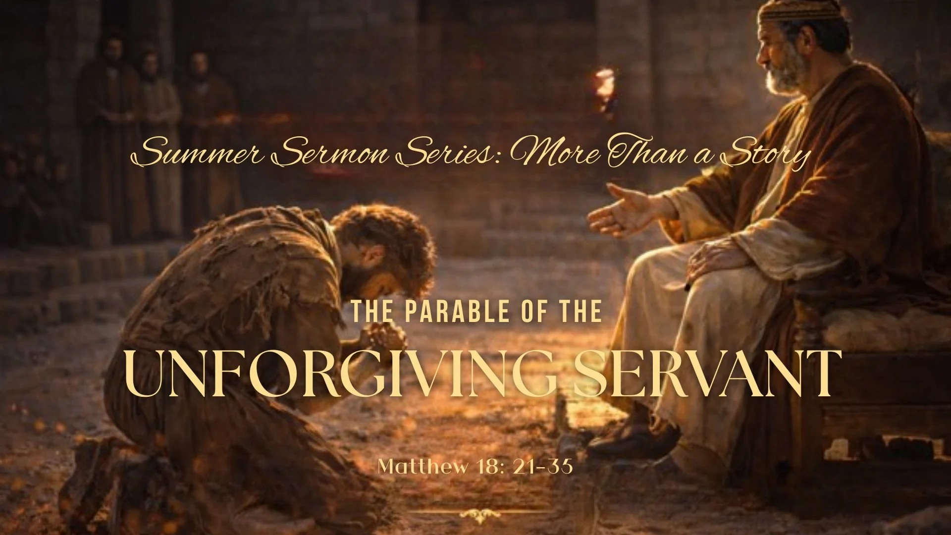 More Than a Story: The Parable of the Unforgiving Servant (Matt. 18: 21-25)
