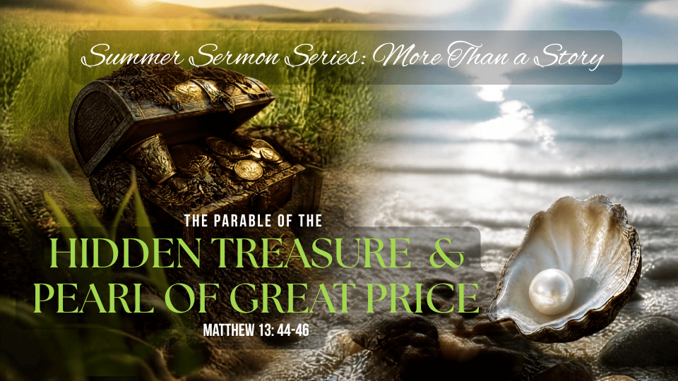 More Than a Story: The Parables of the Hidden Treasure &amp; Pearl of Great Price (Matthew 13: 44-46)