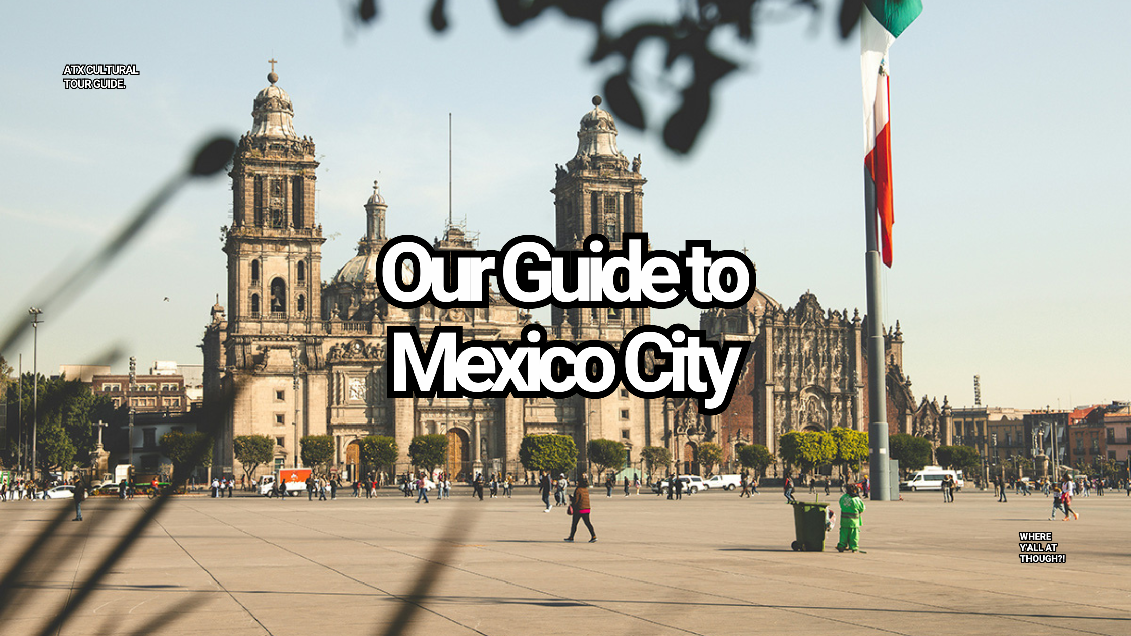 Our Guide to Mexico City
