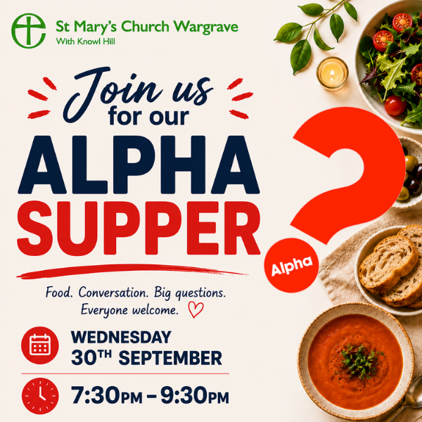 Join us for our Alpha Supper on Wednesday 30th September.  Opportunity to meet with the team, enjoy good food and exlpore what Alpha is about