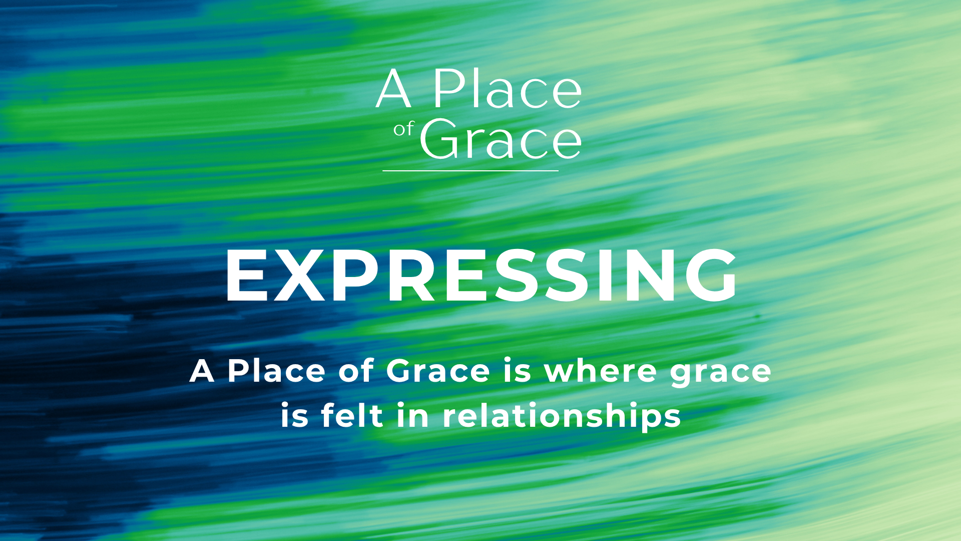 A Place of Grace - Lesson 4 - Expressing