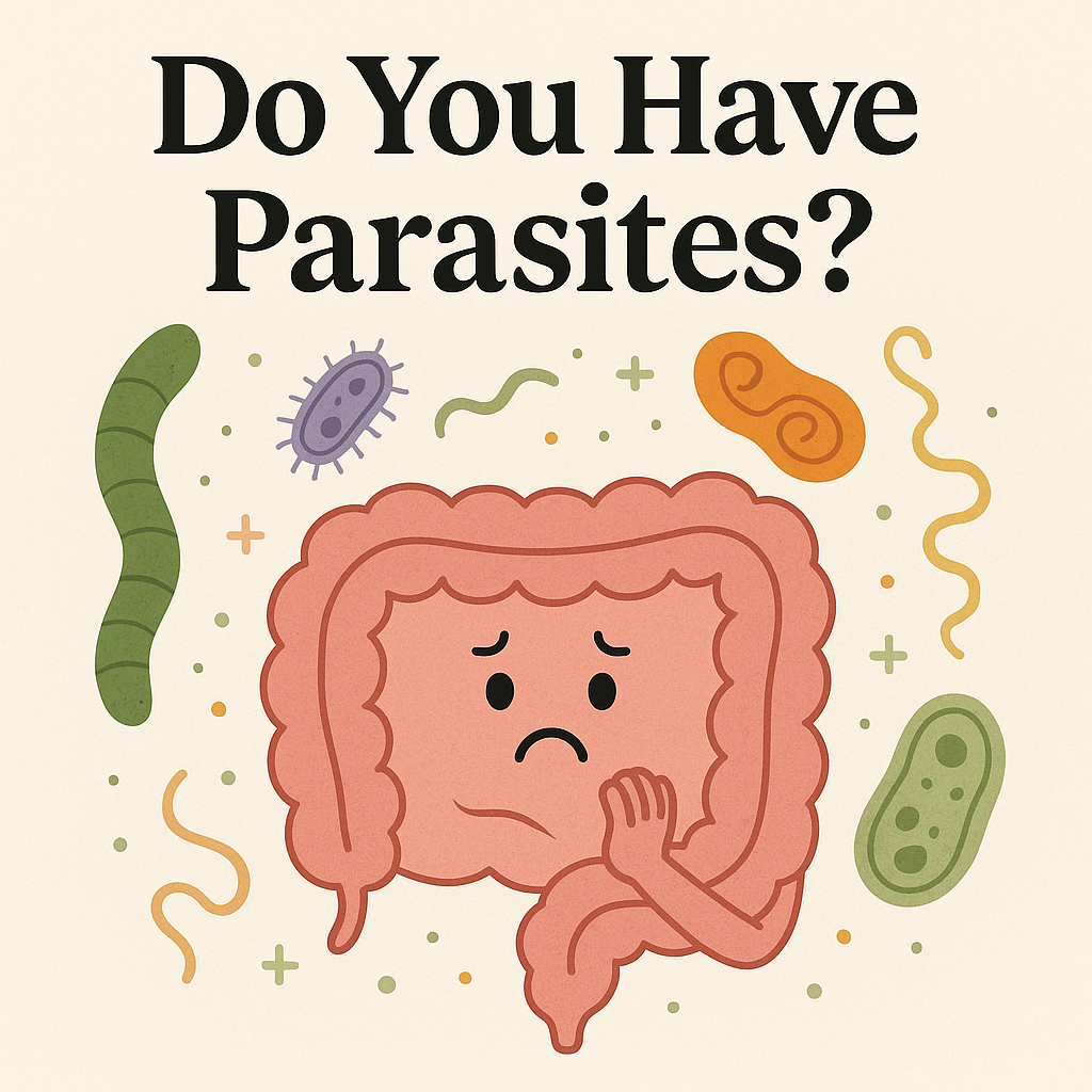 You Might Have Parasites (Yes, Really)