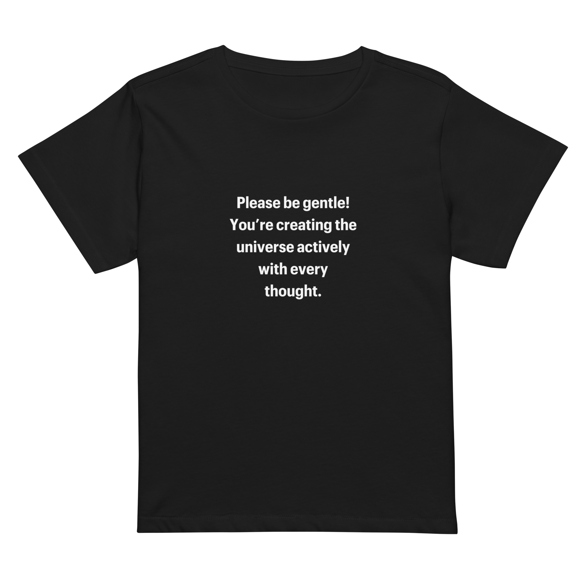 please be gentle! you're actively creating the universe.png