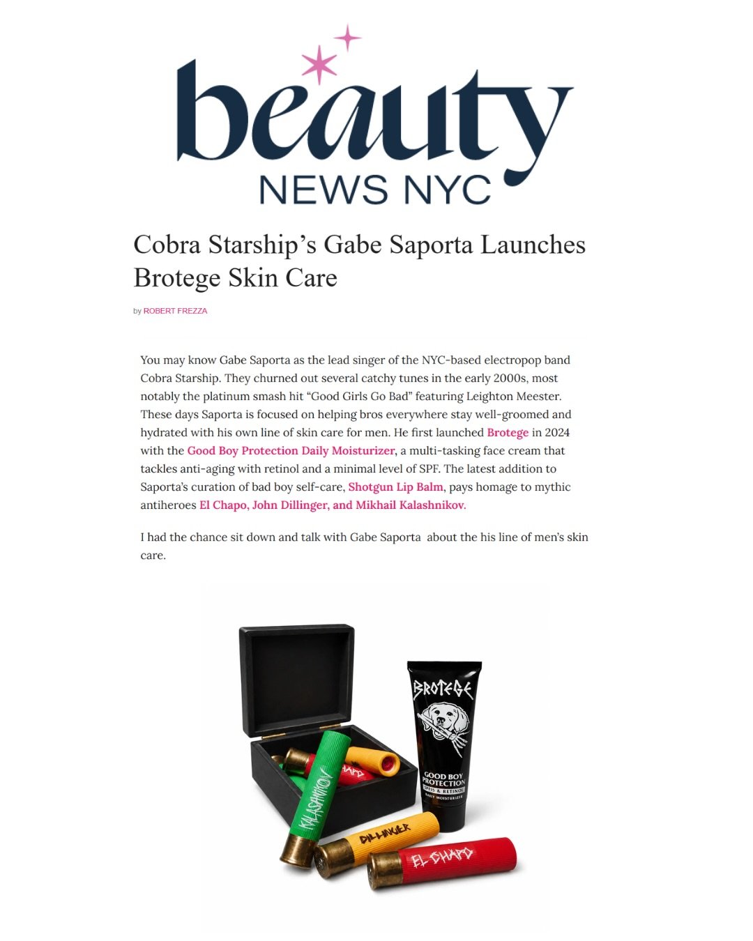 From Cobra Starship frontman to skincare founder! 
Gabe Saporta talks about launching Brotege, making men's skincare simple, and the inspiration behind his new shotgun lip balm. 
Read the full Q&amp;A with Gabe on beautynewsnycofficial.com 
✍️ Robert
