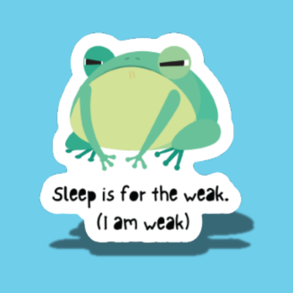 Sleep is for the weak (I am weak!)