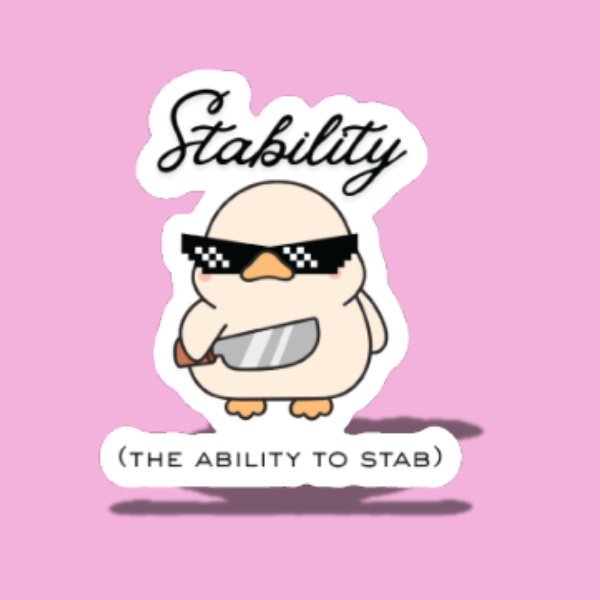 Stability: the ability to stab.