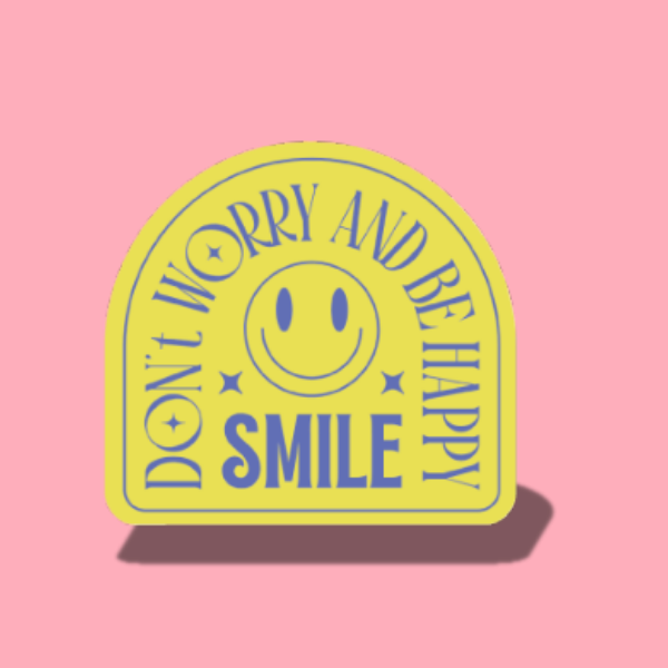 Don't worry, Be happy