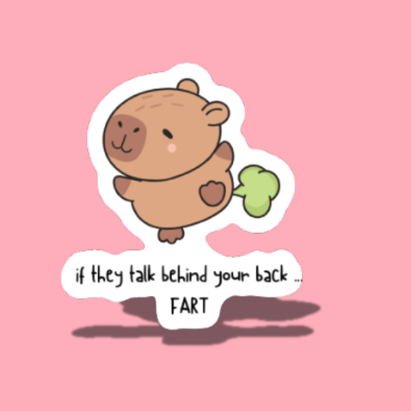 If they talk behind your back: fart!