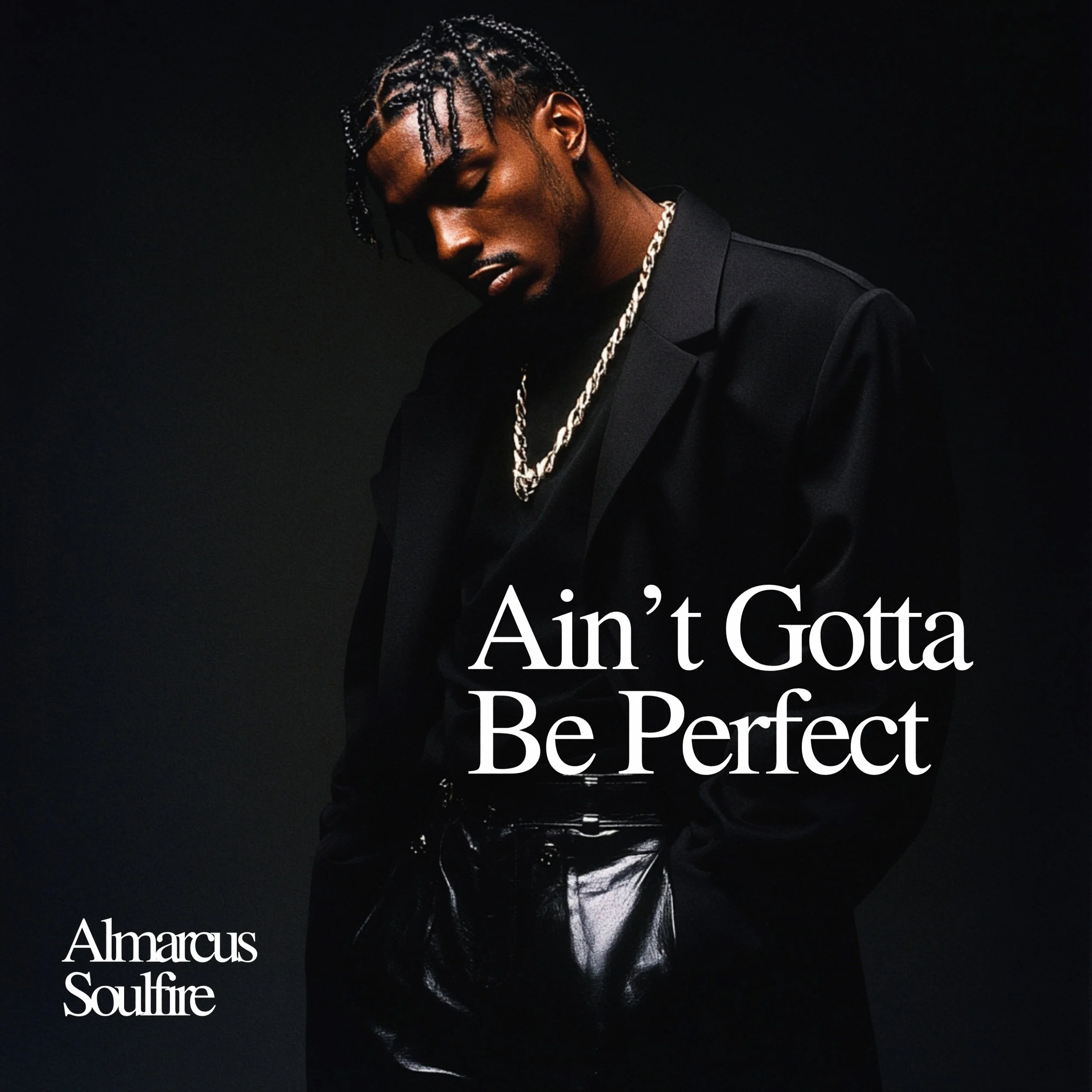 AIN'T GOTTA BE PERFECT - SINGLE