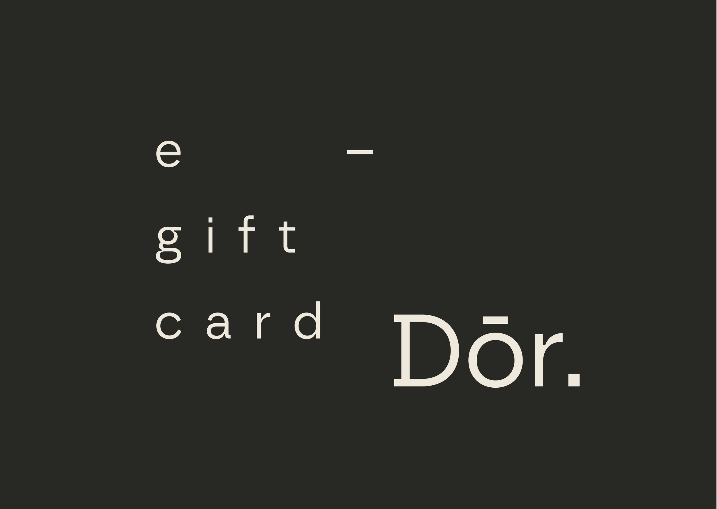 Give the gift of choice with a DOR Lifestyle e-Gift Card. Perfect for birthdays, holidays and special occasions. Delivered instantly by email and easy to redeem online.