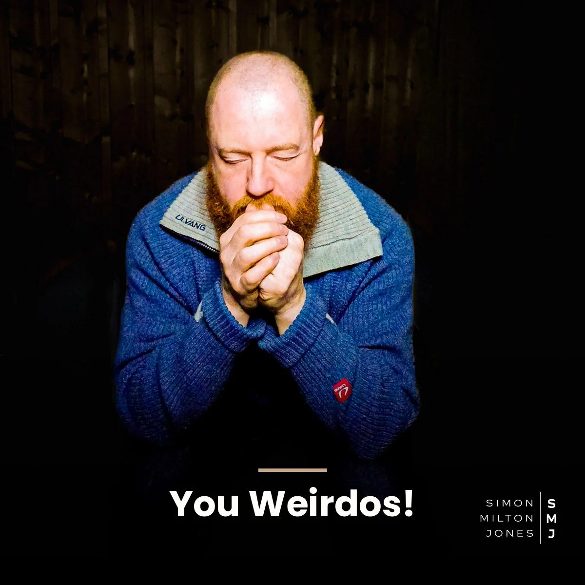 You Weirdos!