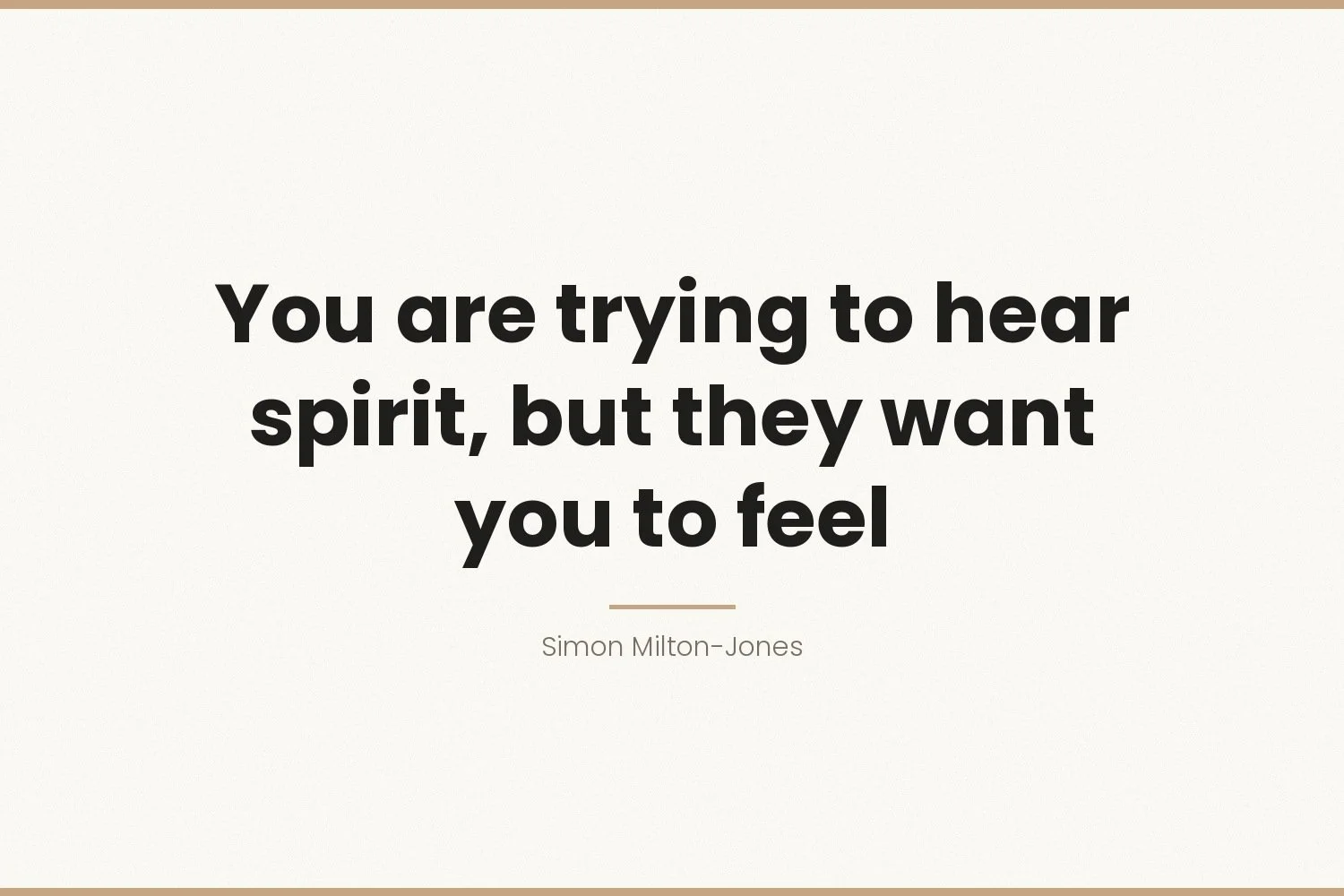 You are trying to hear spirit, but they want you to feel